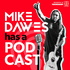 Mike Dawes Has A Podcast