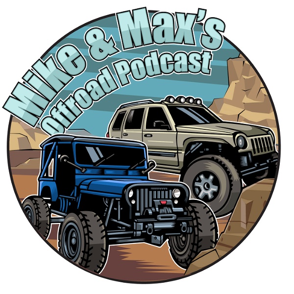 Artwork for Mike & Max's Offroad Podcast