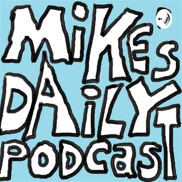 Artwork for Mike's Daily Podcast