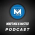 Mikes Mix and Master Podcast