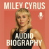 Miley Cyrus  - Audio Biography