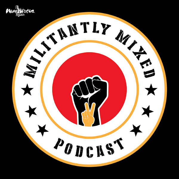 Artwork for Militantly Mixed: Mixed Race Podcast