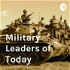 Military Leaders of Today
