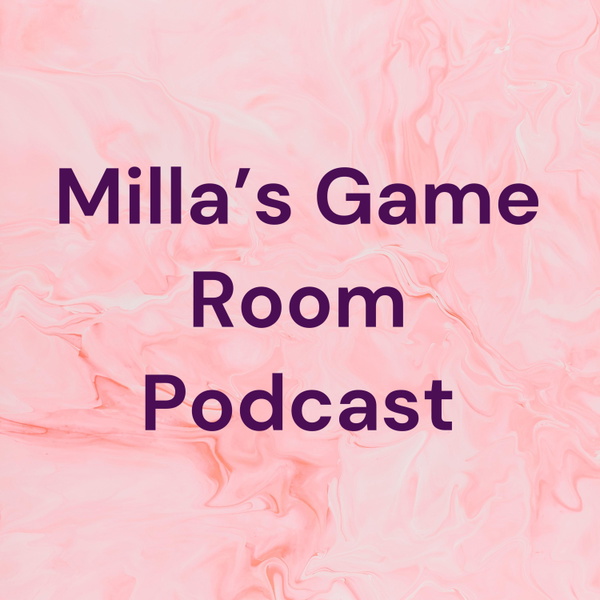 Artwork for Milla's Game Room Podcast
