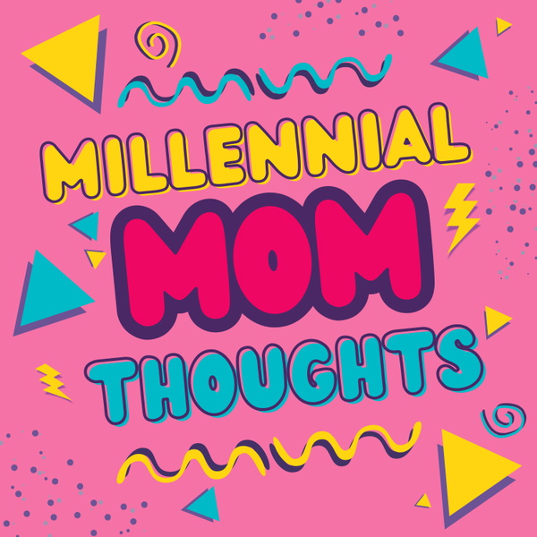 Artwork for Millennial Mom Thoughts