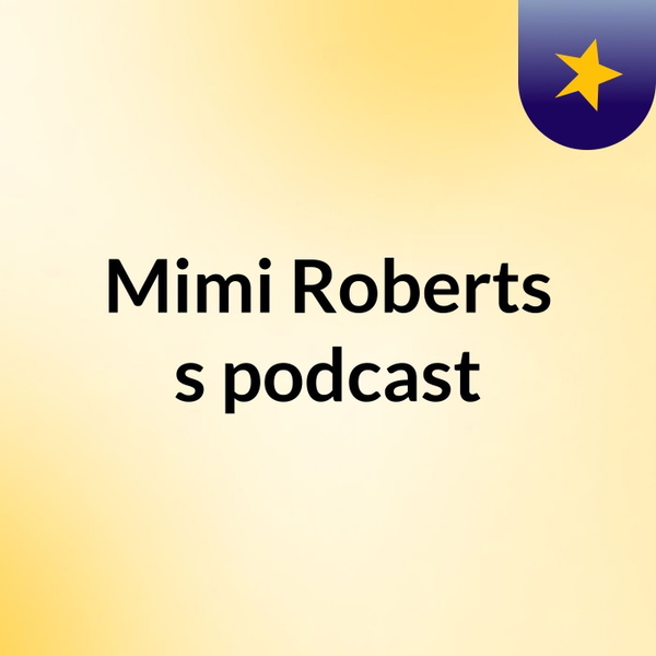 Artwork for Mimi Roberts's podcast