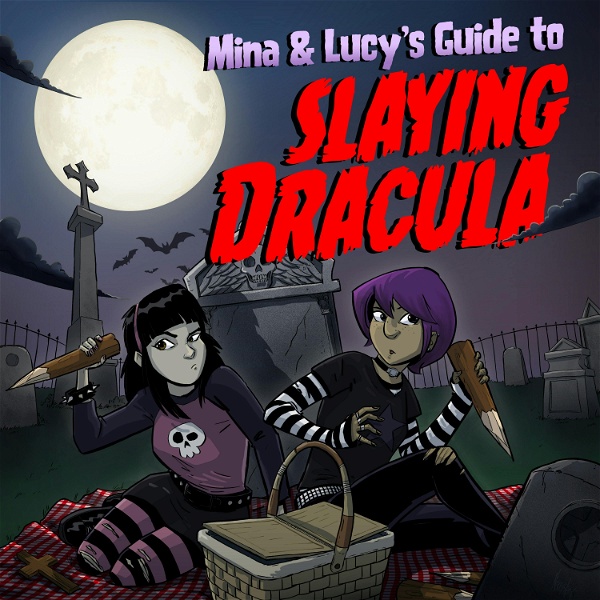 Artwork for Mina and Lucy's Guide to Slaying Dracula