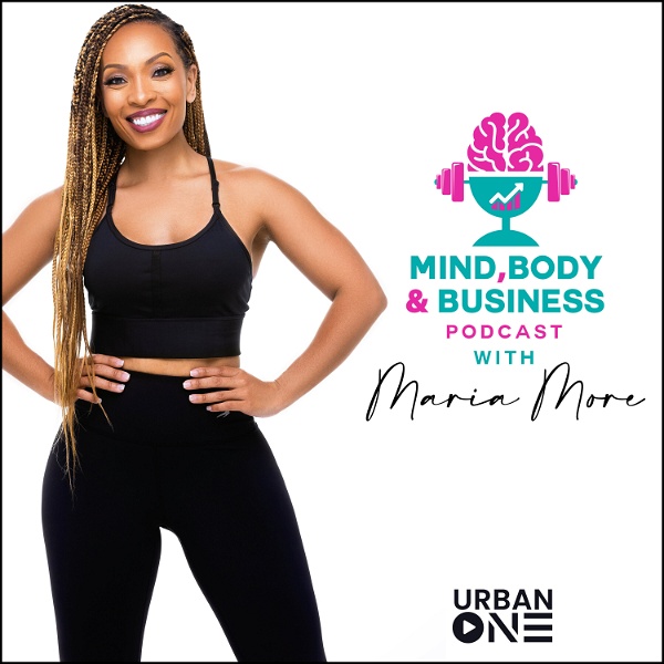 Artwork for Mind, Body And Business Podcast With Maria More