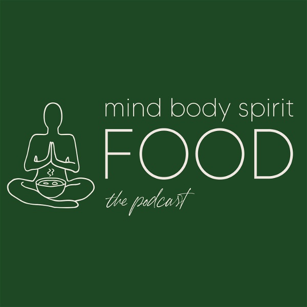 Artwork for Mind, Body, Spirit, FOOD Podcast