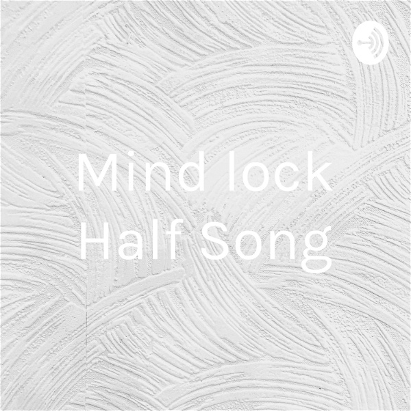 Artwork for Mind lock Half Song