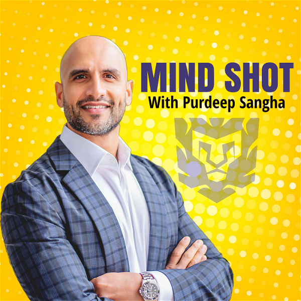Artwork for Mind Shot Podcast With Purdeep Sangha