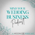 Mind Your Wedding Business Podcast