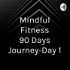 Mindful Fitness 90 Days Journey-Day 1
