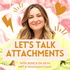 LET’S TALK ATTACHMENTS