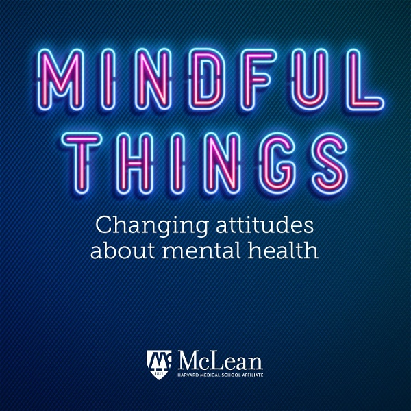Artwork for Mindful Things: A Mental Health Podcast