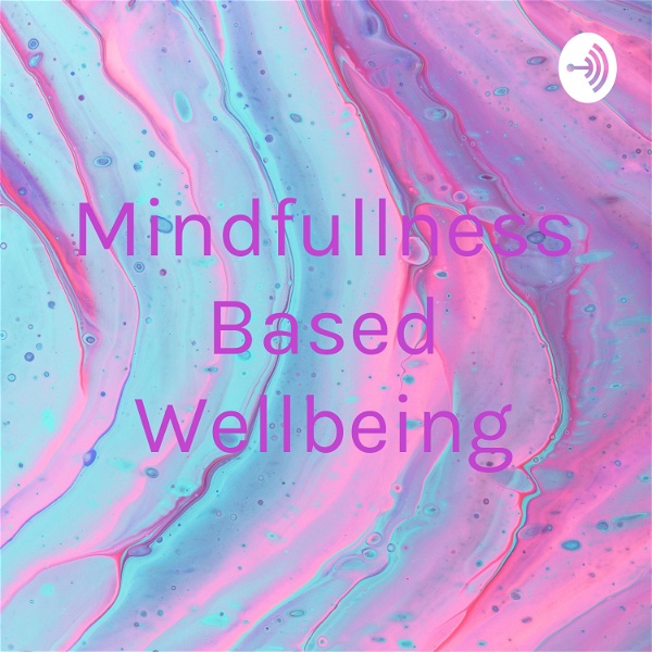 Artwork for Mindfullness Based Wellbeing