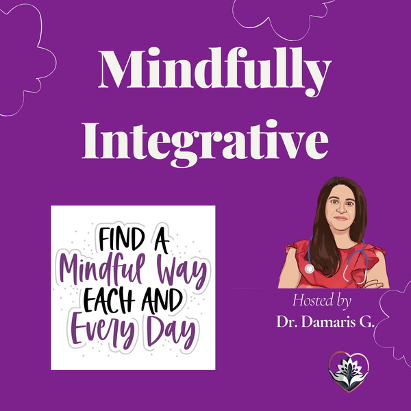 Artwork for Mindfully Integrative Show