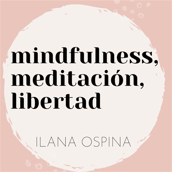 Artwork for mindfulness, meditación, libertad por ilana ospina