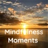 Mindfulness Moments  Created by Kari Marks, Ph.D.