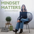 Mindset Matters - Live With Purpose and Grow With Intention