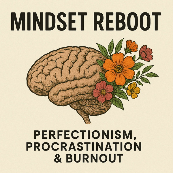 Artwork for Mindset Reboot: Personal Development Tips for Perfectionism, Procrastination, and Burnout
