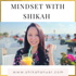 Mindset with Shikah