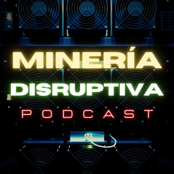 Artwork for Minería Disruptiva Podcast