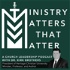 Ministry Matters That Matter