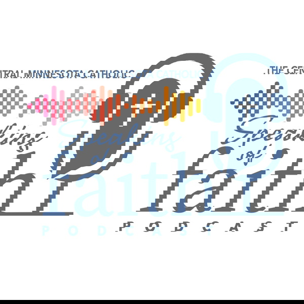 Artwork for Speaking of Faith: A Minnesota Catholic Podcast