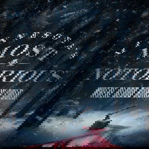 Artwork for Minnesota's Most Notorious: Where Blood Runs Cold