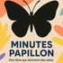 Minutes Papillon 🦋