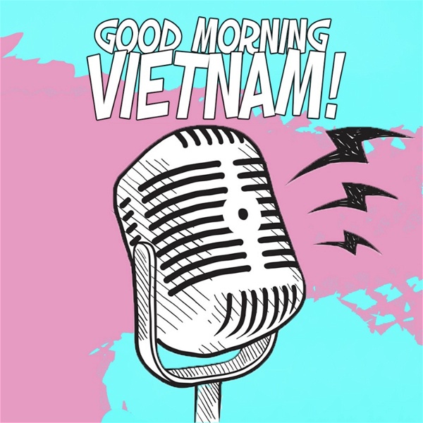 Artwork for Good Morning Vietnam!