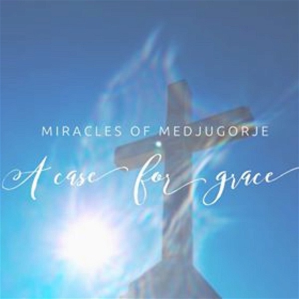 Artwork for Miracles of Medjugorje~ A Case for Grace