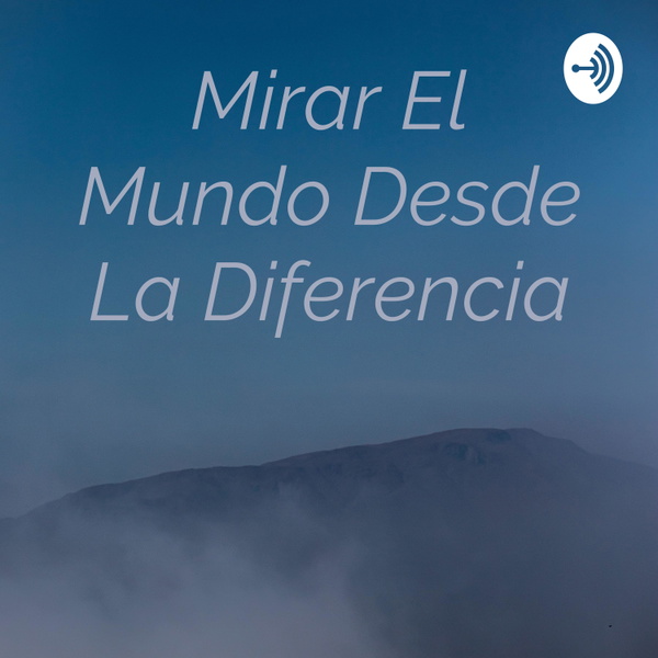 Artwork for Mirar El Mundo Desde La Diferencia