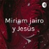 Miriam jairo y Jesús