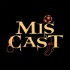 Miscast