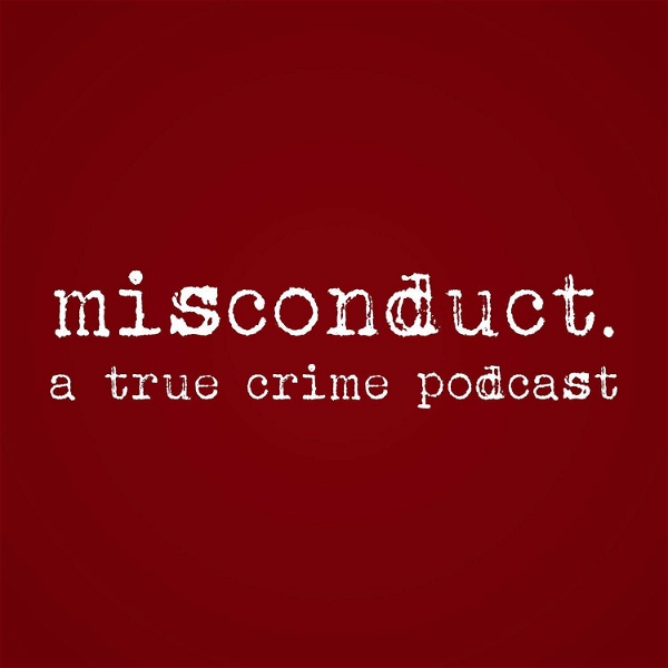 Artwork for misconduct. a true crime podcast