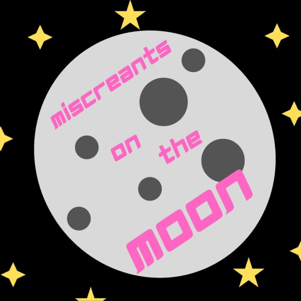 Artwork for Miscreants on the Moon