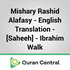 Mishary Rashid Alafasy - English Translation - [Saheeh] - Ibrahim Walk - Audio - Quran Central