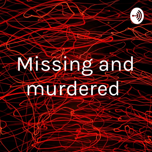 Artwork for Missing and murdered