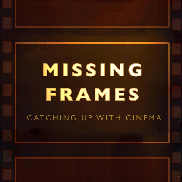 Artwork for Missing Frames: Catching up with Cinema