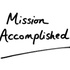 Mission Accomplished