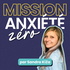 Mission Anxiété Zéro - le Podcast