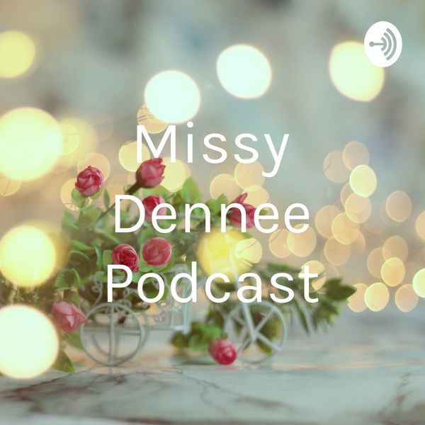 Artwork for Missy Dennee Podcast