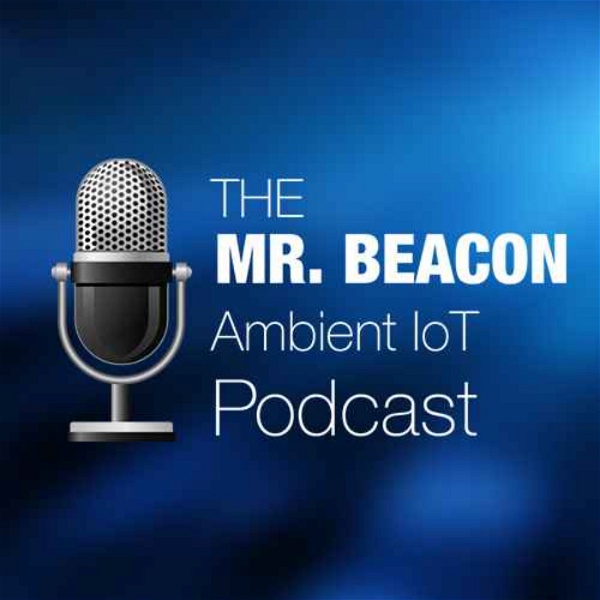 Artwork for The Mr. Beacon Ambient IoT Podcast