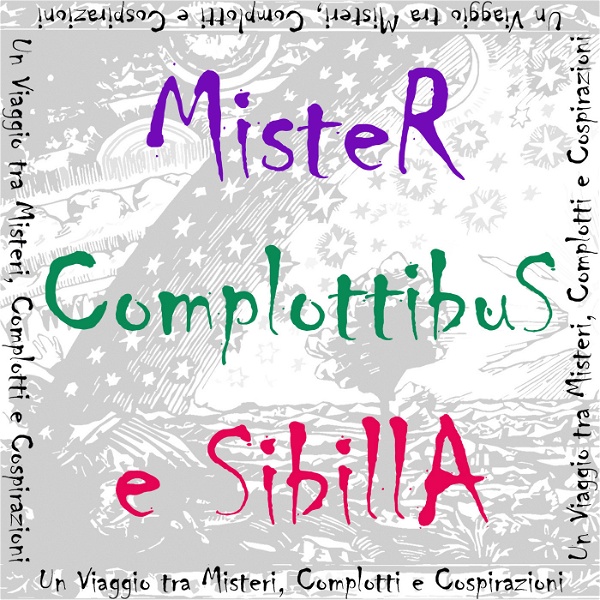 Artwork for Mister Complottibus e Sibilla, un Viaggio tra Misteri, Complotti e Cospirazioni
