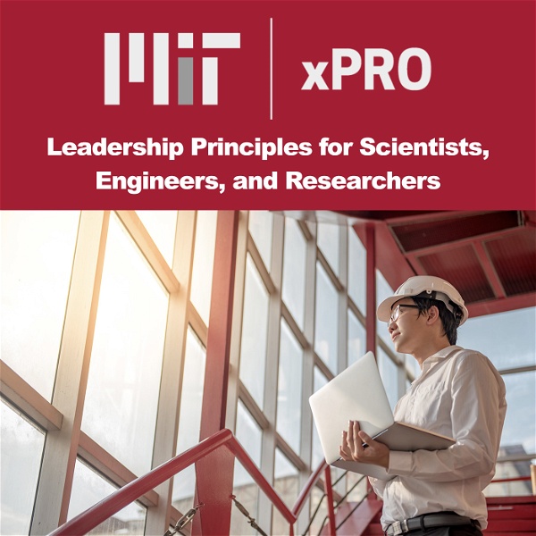 Artwork for MIT xPRO's Leadership Principles for Scientists, Engineers, and Researchers