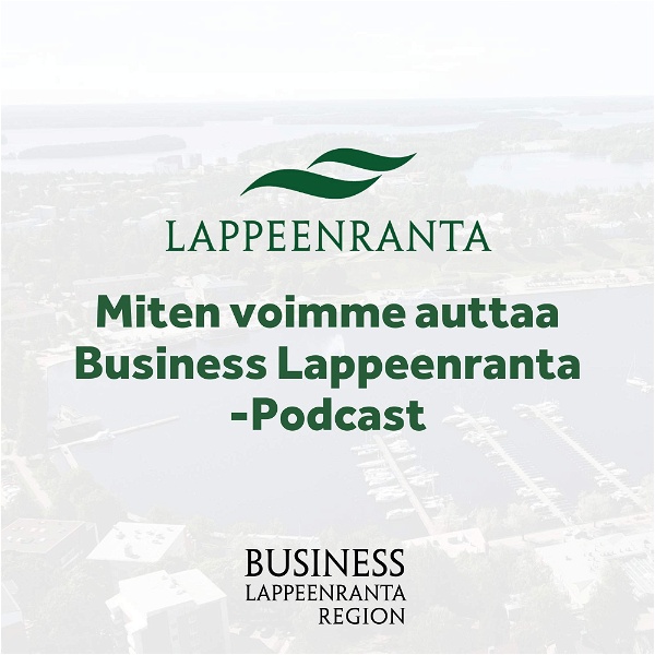 Artwork for Miten voimme auttaa Business Lappeenranta -podcast