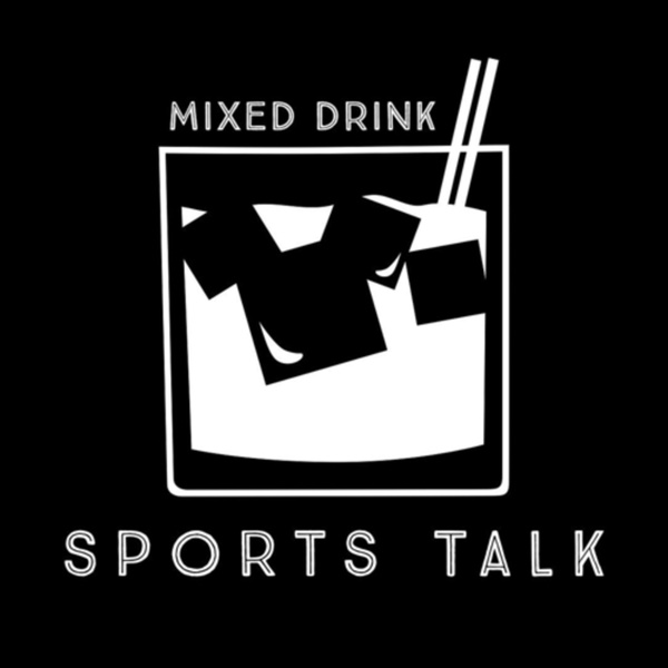 Artwork for Mixed Drinks Sports Talk