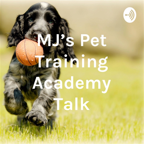 Artwork for MJ's Pet Training Academy Talk